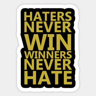 Haters Never Win, Winners Never Hate Sticker